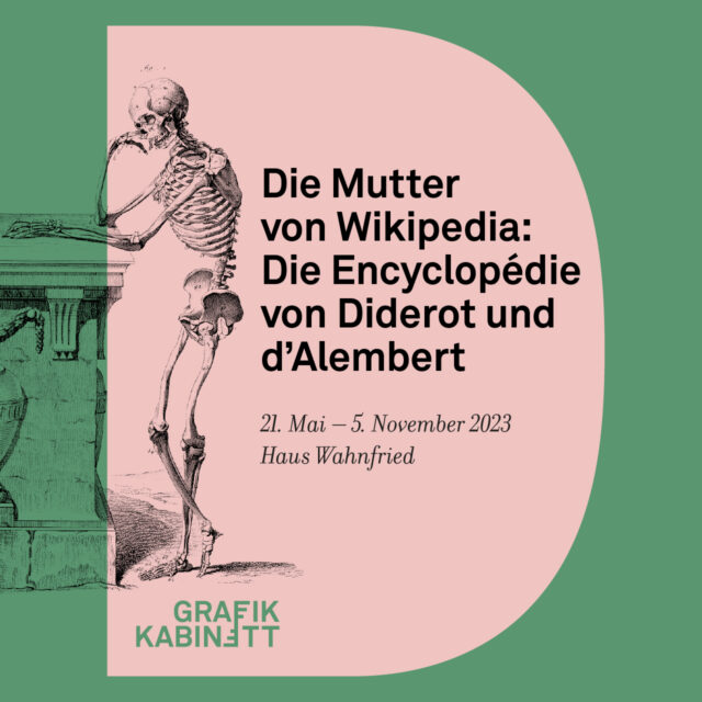 Das Bild zeigt das Motiv zur Sonderausstellung „Die Mutter von Wikipedia: Die Encyclopédie von Diderot und d’Alembert“ in Grün mit einem rosafarbenen D im Hintergrund. Darunter steht der Zeitraum 21. Mai bis 5. November 2023 sowie der Ausstellungsort, Haus Wahnfried. Neben dem Text sieht man die Skizze eines Skeletts, das sich auf eine Steinsäule stützt. Darunter das Logo "Grafikkabinett" in Grün