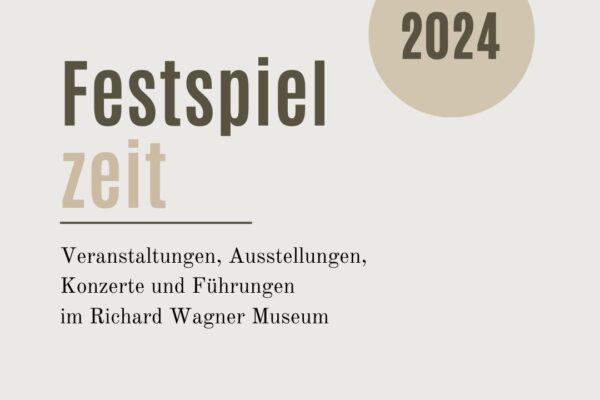Informatives Bild auf dem steht: Festpielzeit 2024. Veranstaltungen, Ausstellungen, Konzerte und Führungen im Richard Wagner Museum