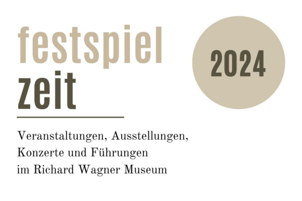 Informatives Bild auf dem steht: Festpielzeit 2024. Veranstaltungen, Ausstellungen, Konzerte und Führungen im Richard Wagner Museum