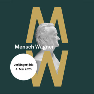 Ausstellungsplakat "Mensch Wagner" - verlängert bis 4. Mai 2025; Nationalarchiv der Richard-Wagner-Stiftung Bayreuth; Design: Baier Creative